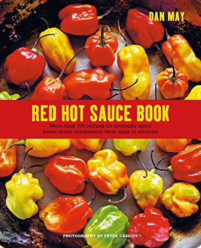 Red Hot Sauce Book: More Than 100 Recipes for Seriously Spicy Home-made Condiments from Salsa to Szechuan von Ryland Peters & Small