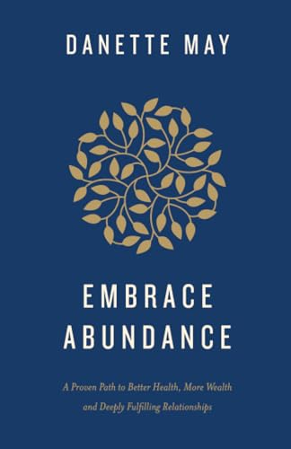 Embrace Abundance: A Proven Path to Better Health, More Wealth, and Deeply Fulfilling Relationships von Hay House UK