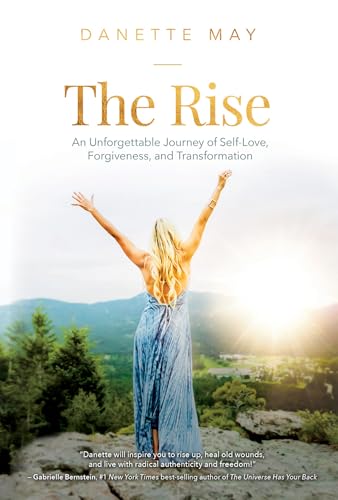 The Rise: An Unforgettable Journey of Self-Love, Forgiveness, and Transformation