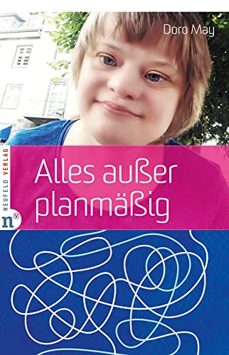 Alles außer planmäßig: Meine autistische Tochter mit Down-Syndrom