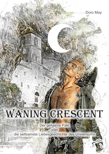 Waning Crescent: Der geheime Pakt oder die seltsamste Liebesgeschichte des Universums von Edition Paashaas Verlag (EPV)