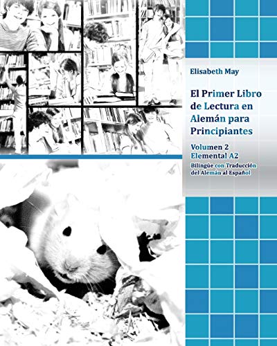 El Primer Libro de Lectura en Alemán para Principiantes Volumen 2: Elemental A2 Bilingüe con Traducción del Alemán al Español von Independently Published