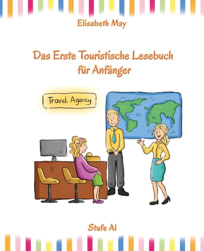 Lerne Englisch unterwegs - Das Erste Touristische Lesebuch für Anfänger: Stufe A1 Zweisprachig mit Englisch-deutscher Übersetzung (Gestufte Englische Lesebücher)