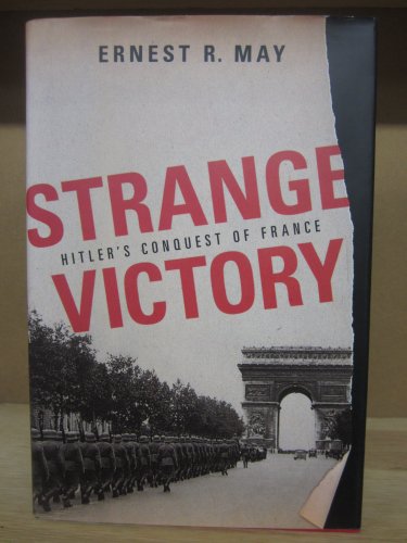 Strange Victory: Hitler's Conquest of France