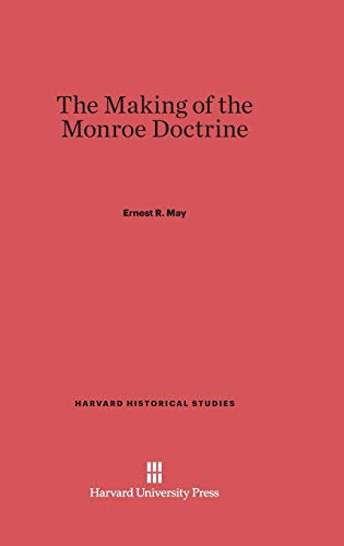 The Making of the Monroe Doctrine (Harvard Historical Studies, Band 110)
