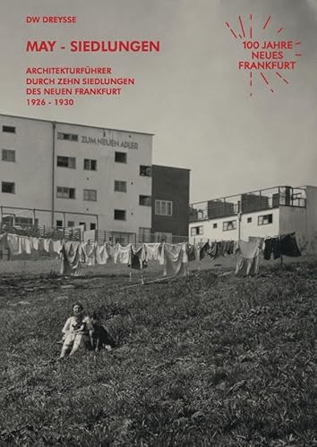 DW Dreysse. May-Siedlungen. Architekturführer durch zehn Siedlungen des Neuen Frankfurt 1926 – 1930: (5. erweiterte Auflage) von König, Walther