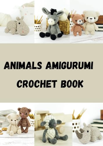 Animals Amigurumi Crochet Book (AMIGURUMI CROCHET PATTERNS WORLD) von Independently published