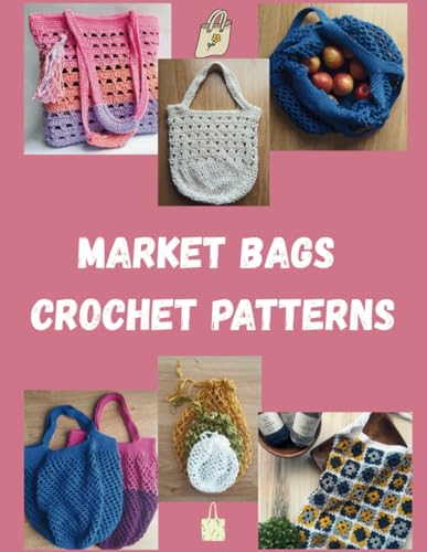 Market Bags Crochet Pattern: Stylish, Sustainable, and Handmade – Crochet Your Own Eco-Friendly Bags. von Independently published