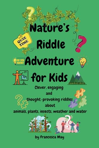 Nature’s Riddle Adventure: Clever, engaging, and thought-provoking riddles about animals, plants, insects, weather and water von Independently published
