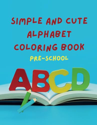 Simple And Cute Alphabet Coloring Book: PRE-SCHOOL von Independently published