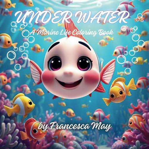 UNDER WATER, A Marine Life Coloring Book for Kids: Welcome under water!! Let's see what's hidden there:) von Independently published