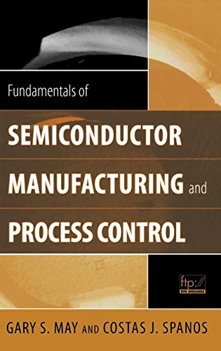 Fundamentals of Semiconductor Manufacturing and Process Control (IEEE Press)