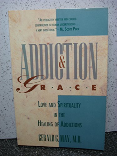 Addiction and Grace: Exploring the Psychology of Addiction, the Power of Spirituality, and the Path to Freedom Through Contemplative Practices von HarperOne