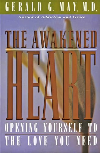 The Awakened Heart: Opening Yourself to the Love You Need