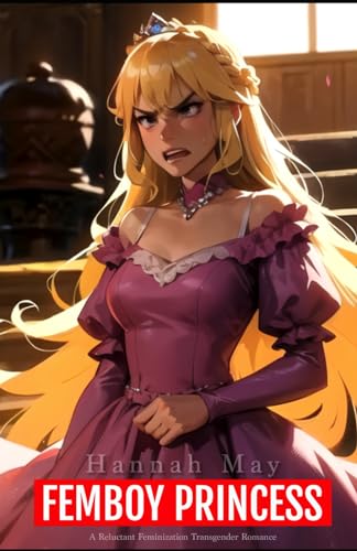 Femboy Princess: A Reluctant Feminization Transgender Romance (Femboy Feminization)