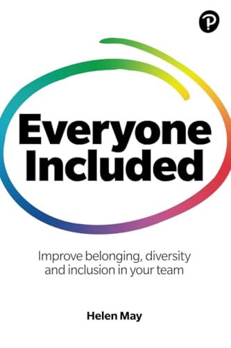 Everyone Included: How to Improve Belonging, Diversity and Inclusion in Your Team