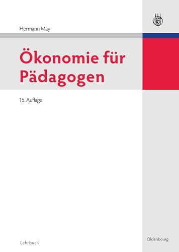 Ökonomie für Pädagogen (Oldenbourgs Lehr- und Handbücher der Wirtschafts- u. Sozialwissenschaften)