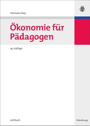 Ökonomie für Pädagogen (Oldenbourgs Lehr- und Handbücher der Wirtschafts- und Sozialwissenschaften) von De Gruyter Oldenbourg