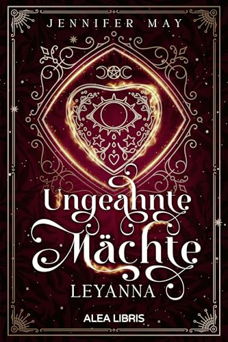 Leyanna: Ungeahnte Mächte von Alea Libris Verlag