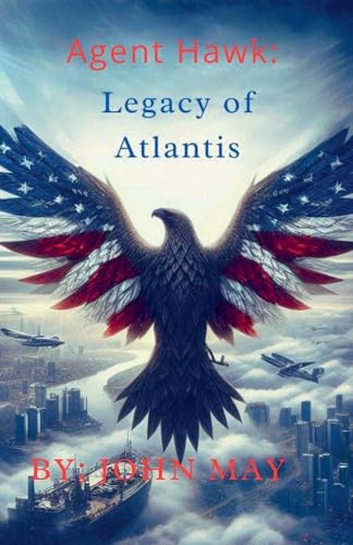 Agent Hawk Legacy of Atlantis von John May