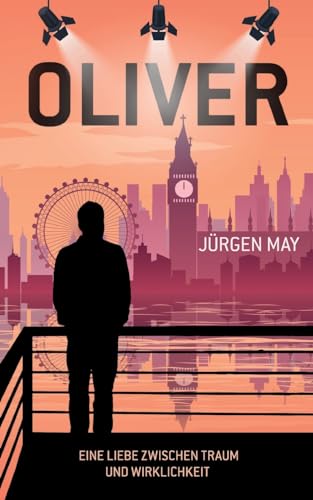 Oliver: Eine Liebe zwischen Traum und Wirklichkeit von Books on Demand