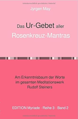 Das Ur-Gebet aller Rosenkreuz-Meditationen: Am Erkenntnisbaum der Worte von epubli