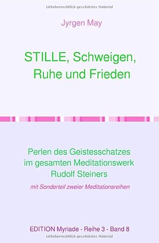 STILLE, Schweigen, Ruhe und Frieden: Perlen des Geistesschatzes von epubli