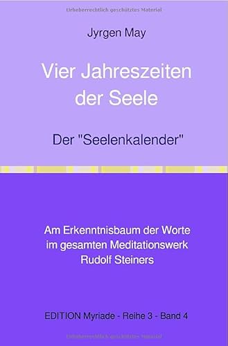 Vier Jahreszeiten der Seele - Der "Seelenkalender" Rudolf Steiners: Am Erkenntnisbaum der Worte von epubli