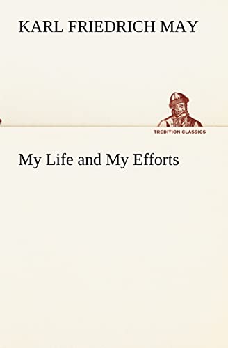 My Life and My Efforts (TREDITION CLASSICS)