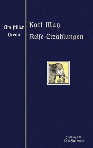 Am Stillen Ocean: Reprint der illustrierten Ausgabe von 1910 (Karl Mays Illustrierte Reiseerzählungen (Reprint))