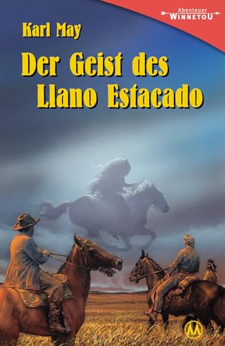 Der Geist des Llano Estacado. Erzählung aus "Unter Geiern" (Abenteuer Winnetou) von Karl-May-Verlag