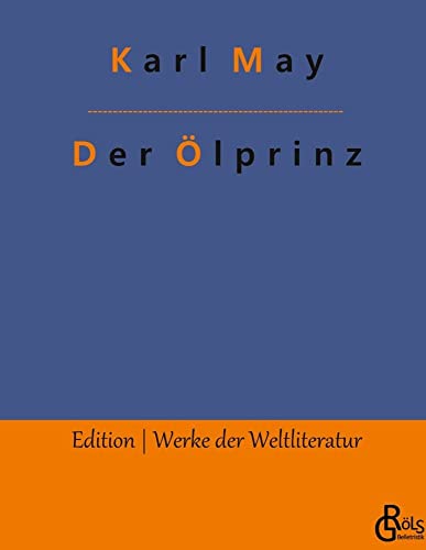 Der Ölprinz (Edition Werke der Weltliteratur - Hardcover)