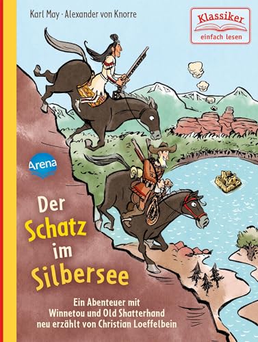 Der Schatz im Silbersee. Ein Abenteuer mit Winnetou und Old Shatterhand: Klassiker einfach lesen Der Schatz im Silbersee. Ein Abenteuer mit Winnetou und Old Shatterhand: Klassiker einfach lesen