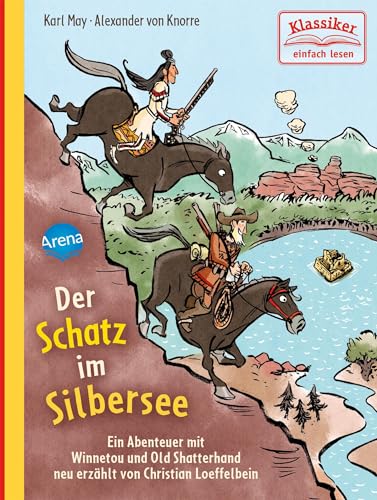 Der Schatz im Silbersee. Ein Abenteuer mit Winnetou und Old Shatterhand: Klassiker einfach lesen