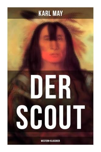 Der Scout (Western-Klassiker): Reiseerlebniß in Mexico des 19. Jahrhunderts von Musaicum Books