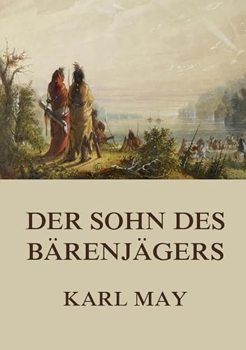 Der Sohn des Bärenjägers: Neue deutsche Rechtschreibung von Jazzybee Verlag