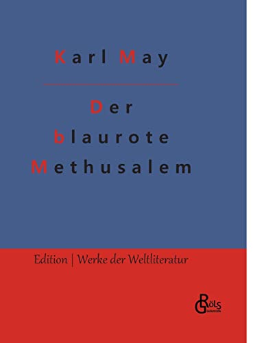 Der blaurote Methusalem (Edition Werke der Weltliteratur - Hardcover) von Gröls Verlag