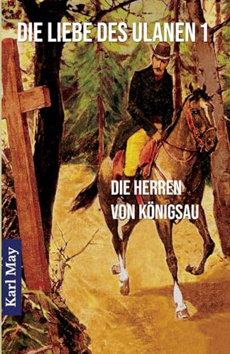 Die Liebe des Ulanen 1 Die Herren von Königsau: Abenteuerroman