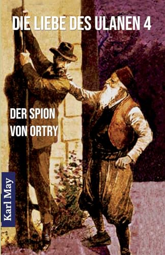 Die Liebe des Ulanen 4 Der Spion von Ortry: Abenteuerroman
