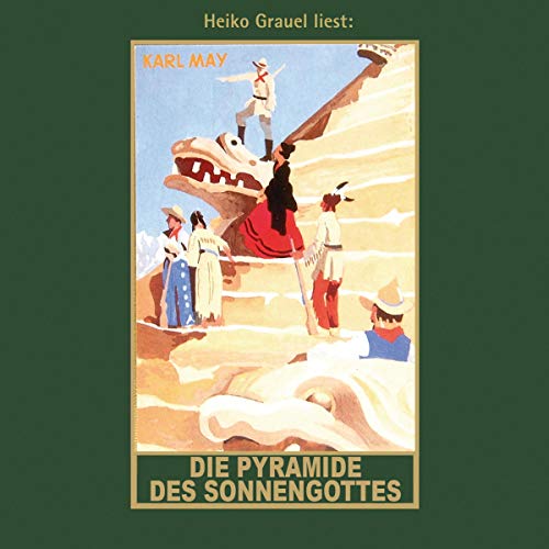 Die Pyramide des Sonnengottes: mp3-Hörbuch, Band 52 der Gesammelten Werke (Karl Mays Gesammelte Werke)