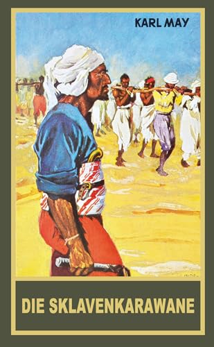 Die Sklavenkarawane. Erzählung aus dem Sudan: Band 41 Reiseerzählung Abenteuer Klassiker aus dem originalen Karl-May-Verlag (Gesammelte Werke als Taschenbuch, Band 41) von Karl-May-Verlag