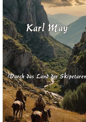 Durch das Land der Skipetaren: Großdruck - Mit einem Essay zu Karl May und seinem Werk Durch das Land der Skipetaren: Großdruck - Mit einem Essay zu Karl May und seinem Werk von tredition