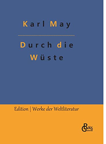 Durch die Wüste (Edition Werke der Weltliteratur - Hardcover) Durch die Wüste (Edition Werke der Weltliteratur - Hardcover) von Gröls Verlag