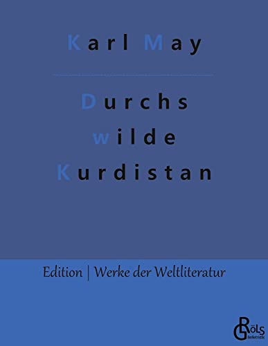 Durchs wilde Kurdistan (Edition Werke der Weltliteratur)