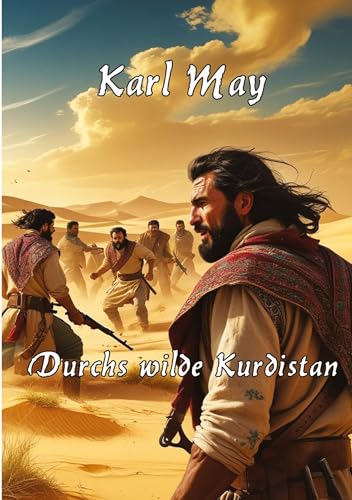 Durchs wilde Kurdistan: Großdruck - Mit einem Essay zu Karl May und seinem Werk Durchs wilde Kurdistan: Großdruck - Mit einem Essay zu Karl May und seinem Werk von tredition