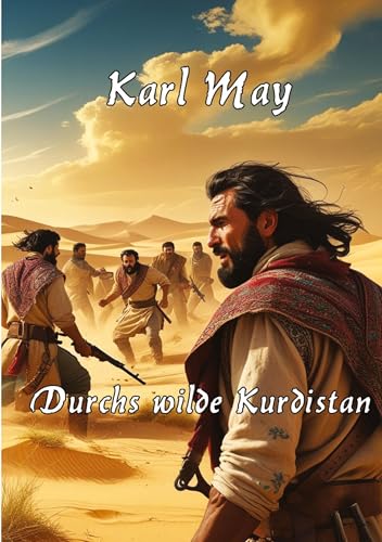 Durchs wilde Kurdistan: Mit einem Essay zu Karl May und seinem Werk Durchs wilde Kurdistan: Mit einem Essay zu Karl May und seinem Werk von tredition