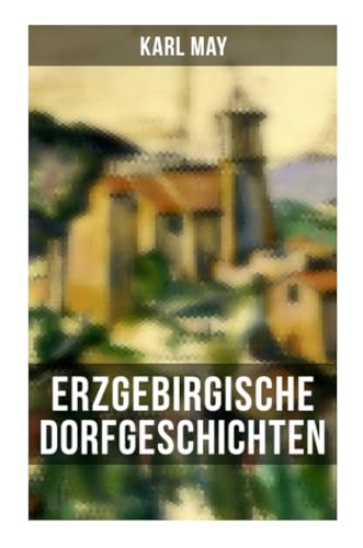 Erzgebirgische Dorfgeschichten Erzgebirgische Dorfgeschichten