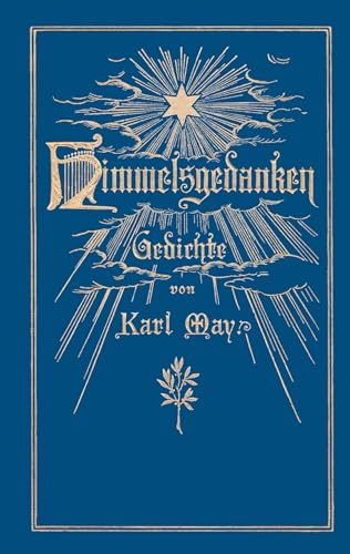 Himmelsgedanken. Gedichte von Karl May: Reprint der ersten Buchausgabe Freiburg 1900 (Hardcover)