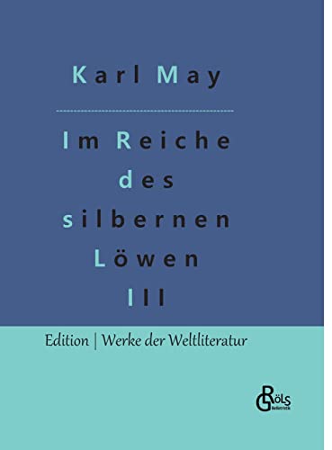 Im Reiche des silbernen Löwen: Teil 3 (Edition Werke der Weltliteratur - Hardcover) von Gröls Verlag