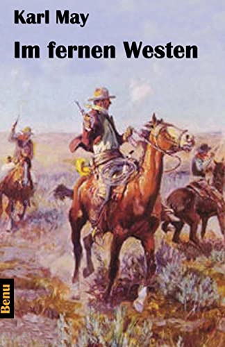 Im fernen Westen: Wildwesterzählung Im fernen Westen: Wildwesterzählung